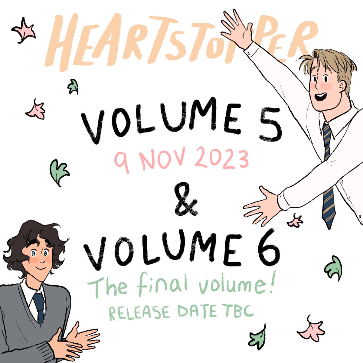 SOME NEWS! Heartstopper Volume 5 will be released on November 9th 2023 in the UK/Ireland/Australia/New Zealand.. and there will be a Vol 6, the final Heartstopper volume! Pre-order: geni.us/Heartstopper-V… More info about Vol 5's release in other countries coming soon! 🍂🌈🐶🏉