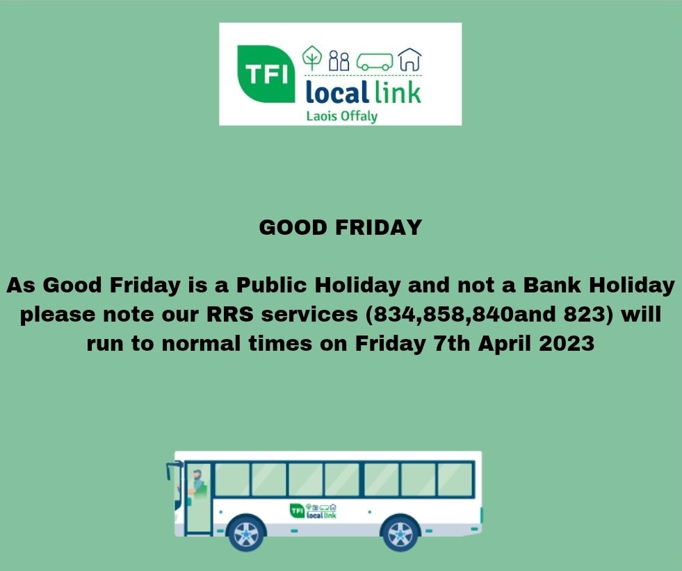 Please note services 823, 834, 840 &amp; 858 will run as normal on Good Friday
locallinklaoisoffaly.ie for timetables