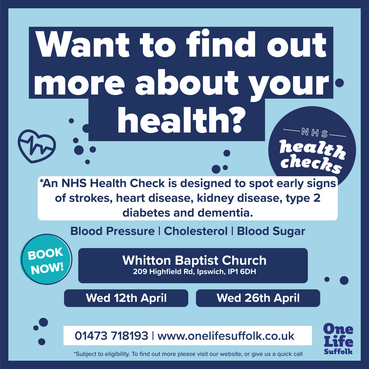 Check out our FREE NHS Health Checks at Whitton Baptist Church next month! To learn more about the eligibility criteria and to book, head to eu1.hubs.ly/H038ypQ0 or call us on 01473 718193
BOOK NOW!
*Subject to eligibility
