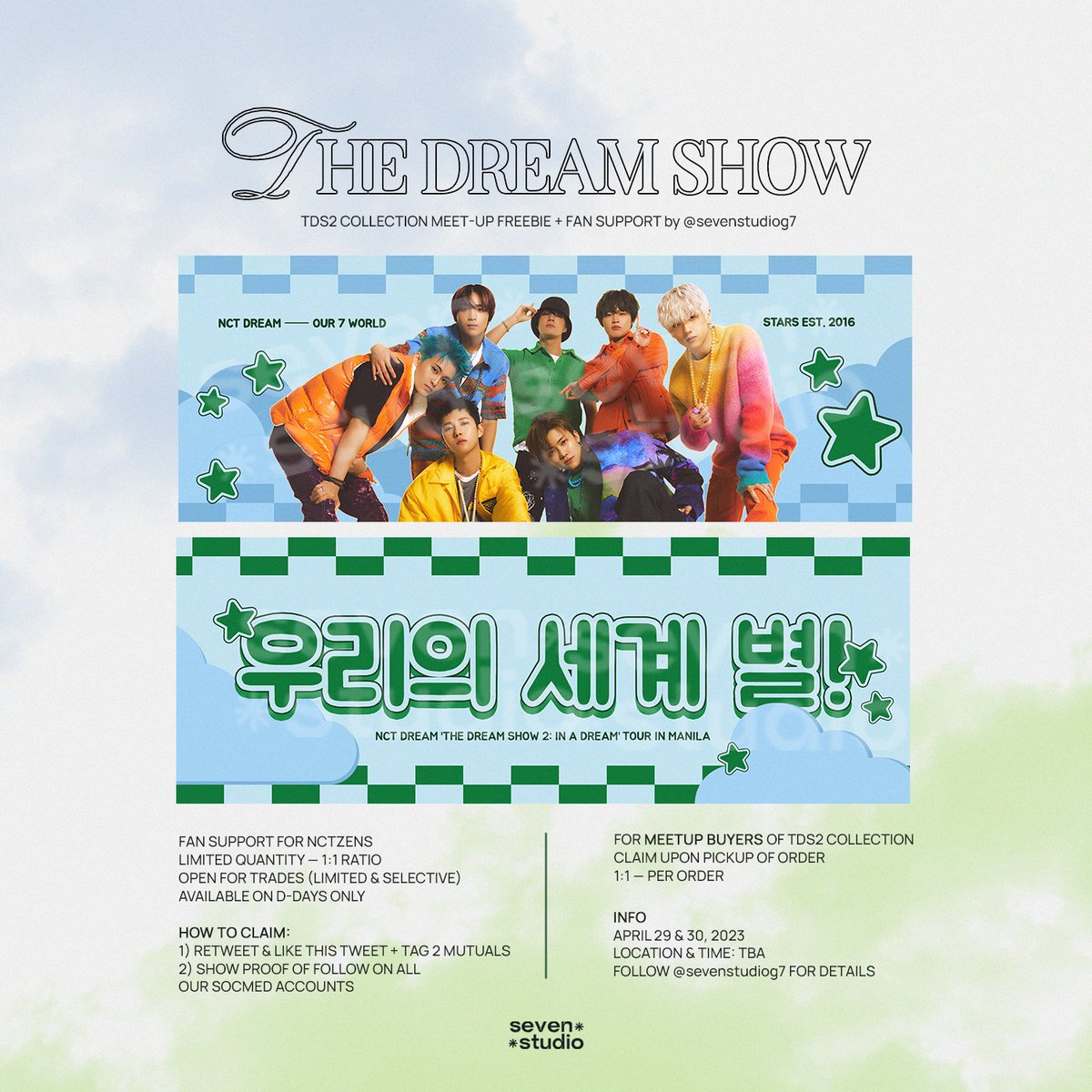 notif_studio's tweet photo. TDS2 in Manila 𝗳𝗿𝗲𝗲𝗯𝗶𝗲 + 𝗳𝗮𝗻 𝘀𝘂𝗽𝗽𝗼𝗿𝘁 by @sevenstudiog7

'𝟳 𝗪𝗢𝗥𝗟𝗗 𝗦𝗧𝗔𝗥𝗦' 🌐

— freebie for meetup buyers of TDS2 coll
— fan support for nctzens
— how to claim: details in photo &amp; replies

#TDS2inMNL #THEDREAMSHOW2_In_A_DREAM #THEDREAMSHOW2_in_MANILA https://t.co/j2Pb0aAerC