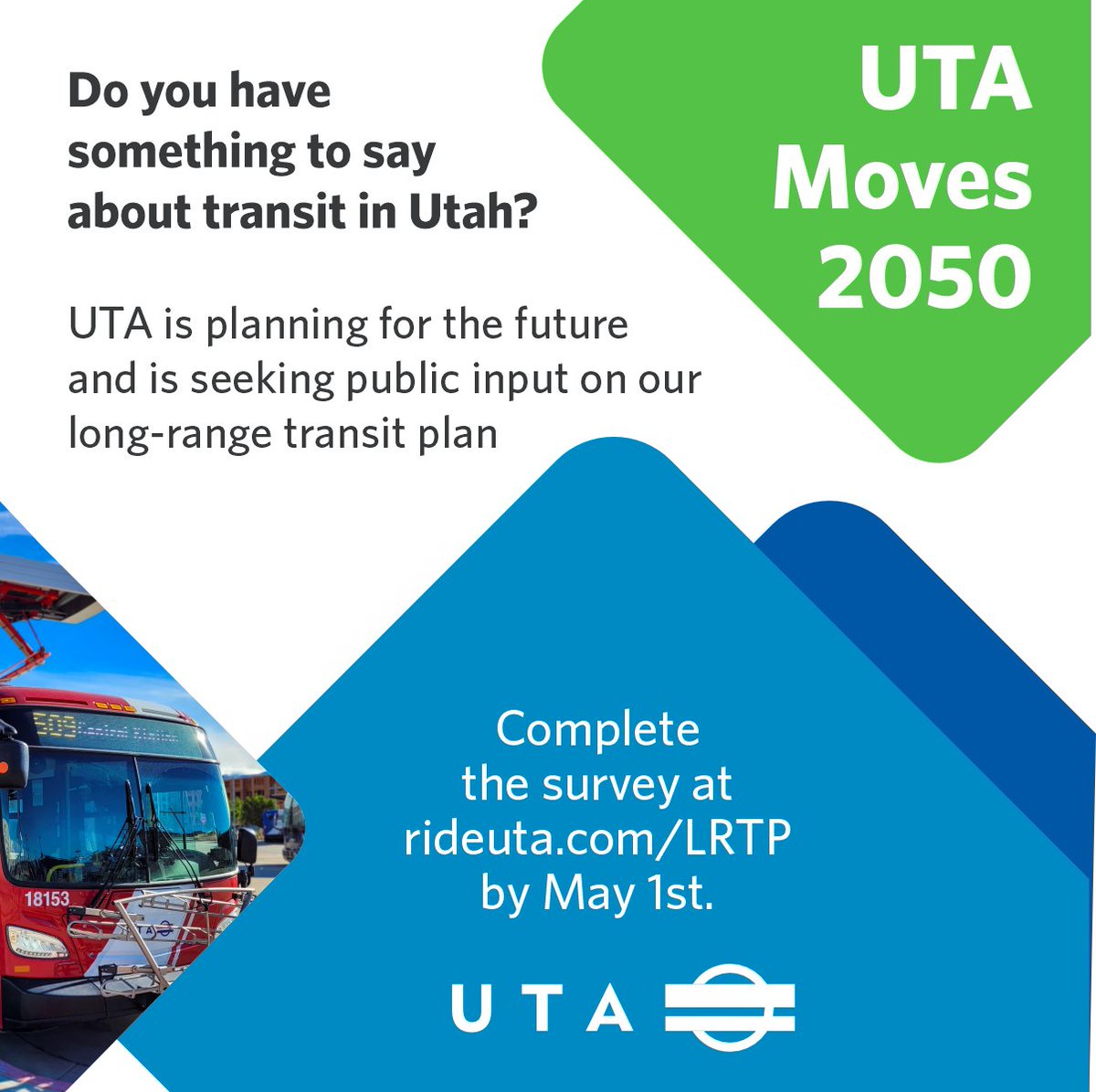 UTA is developing a 30-year Long Range Transit Plan (LRTP) — UTA Moves 2050 — focused on understanding and responding to the future needs of the communities we serve. 

Help shape UTA Moves 2050 by taking a short survey at rideuta.com/lrtp before May 1.
