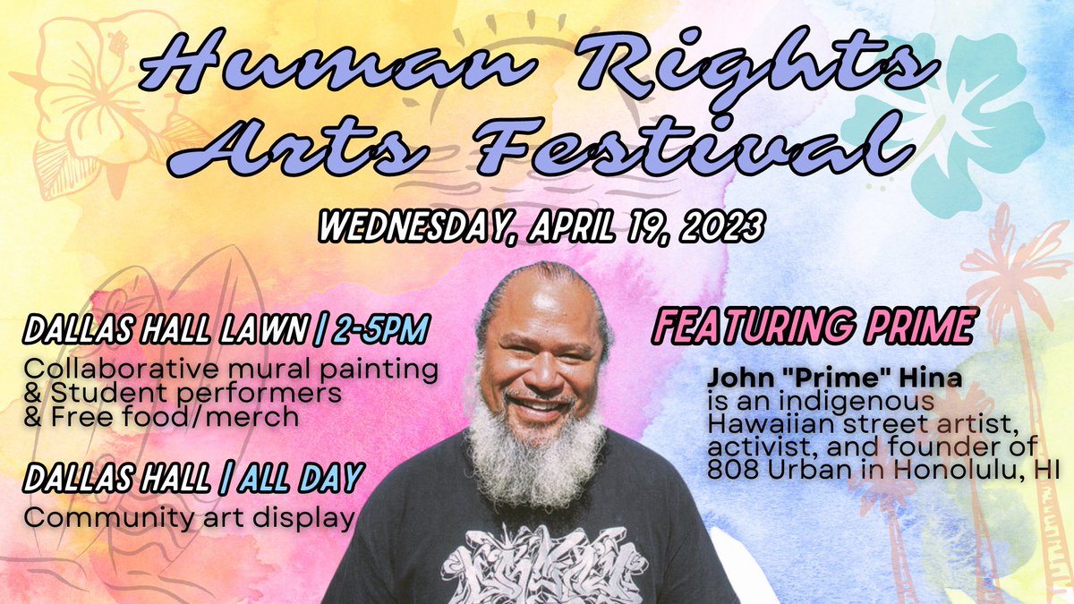 Welcome to the third annual Human Rights Arts Festival!🌺 Alongside student art displays and performances, we are proud to host John “Prime” Hina from Hawai’i! Throughout the day, the community will co-create a mural under Prime’s direction🎨