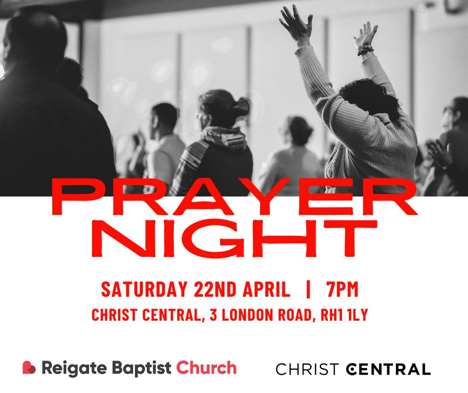 Insta:instagram.com/p/CqqZcR4Leux/ // Hot off the press!
Joint prayer night with Reigate Baptist - starts 7pm 22nd April in Christ Central.
Definitely a date for your diary.