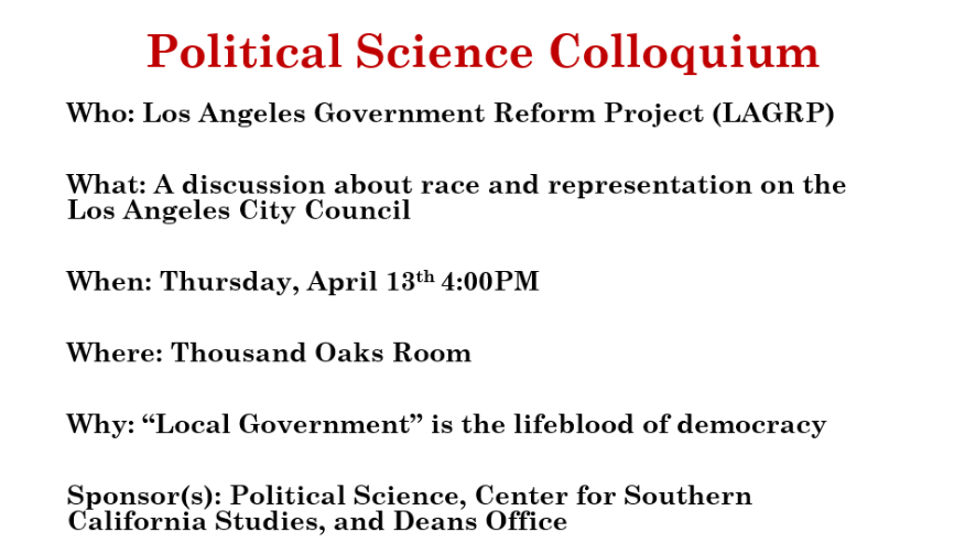 CSUNPoliSci's tweet image. The Department of Political Science is co-sponsoring a Colloquium on Race and Representation on the LA City Council Thursday 4/13/23 at 4pm. Members of the Los Angeles Government Reform Project (LAGRP)will discuss the issue. For more about the LAGRP see: luskin.ucla.edu/segura-to-co-c…