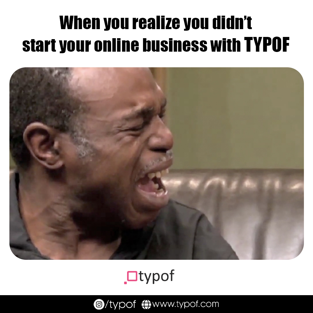 typof_'s tweet photo. When you realize you didn't start your online business with Typof. 😁😁

#typof #ecommerce https://t.co/BTmZhpviYU