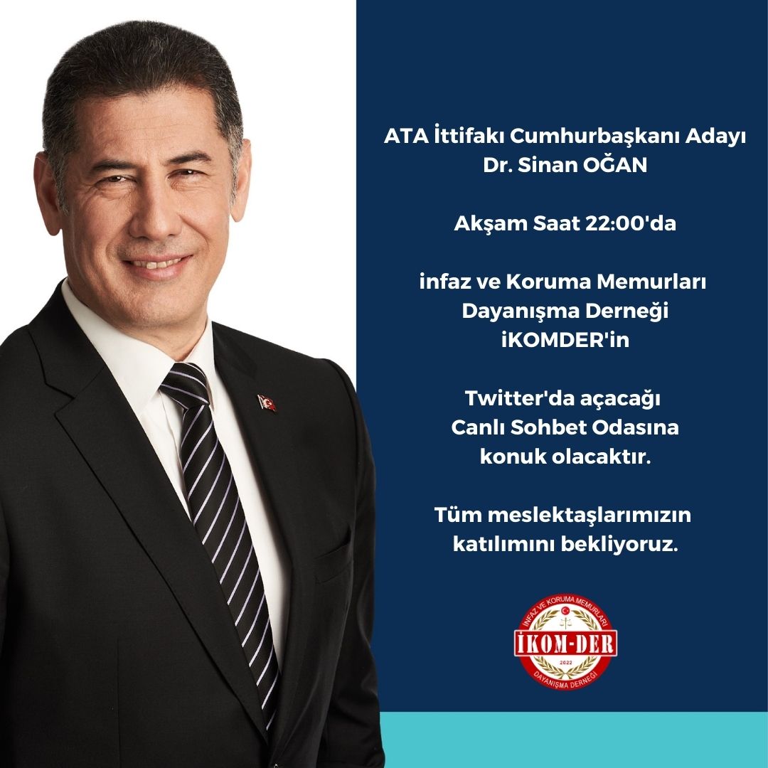 ATA İttifakı Cumhurbaşkanı Adayı Dr. Sinan OĞAN Akşam Saat 22:00'da infaz ve Koruma Memurları Dayanışma Derneği iKOMDER'in Twitter'da açacağı Canlı Sohbet Odasına konuk olacaktır. Tüm meslektaşlarımızın katılımını bekliyoruz. @DrSinanOgan