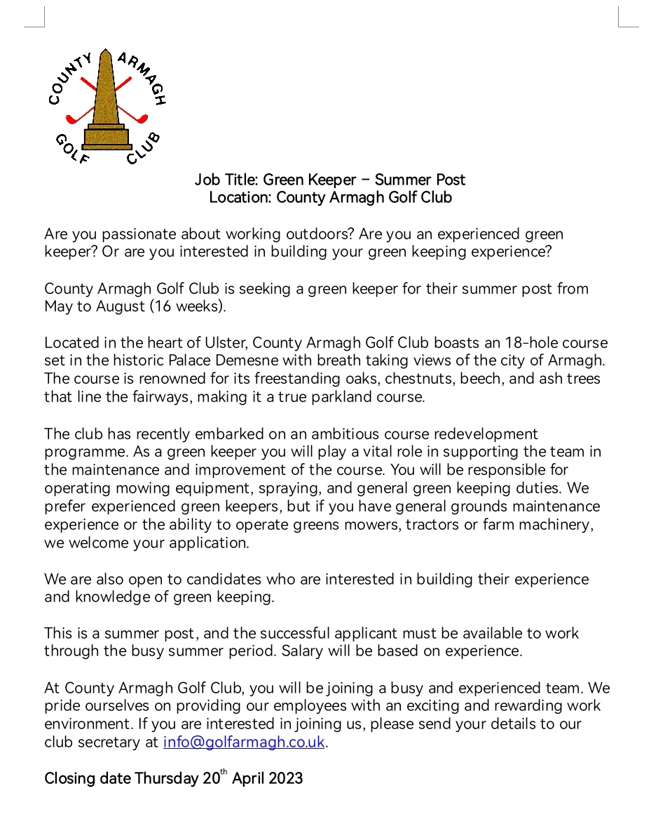 Summer Green Keeper
Required May-August (16weeks) <a href="/ArmaghCo/">CoArmaghGolfClub</a>
See attached job details: