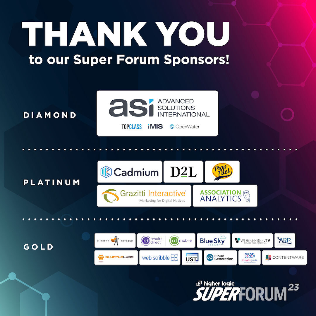 Before we kick-off #hlsuperforum next week, we want to take a moment to say THANK YOU to our 2023 sponsors! 

P.S. If you haven't registered and you want to join us, visit bit.ly/3Sa648Z for the details. 

#assnchat #associations