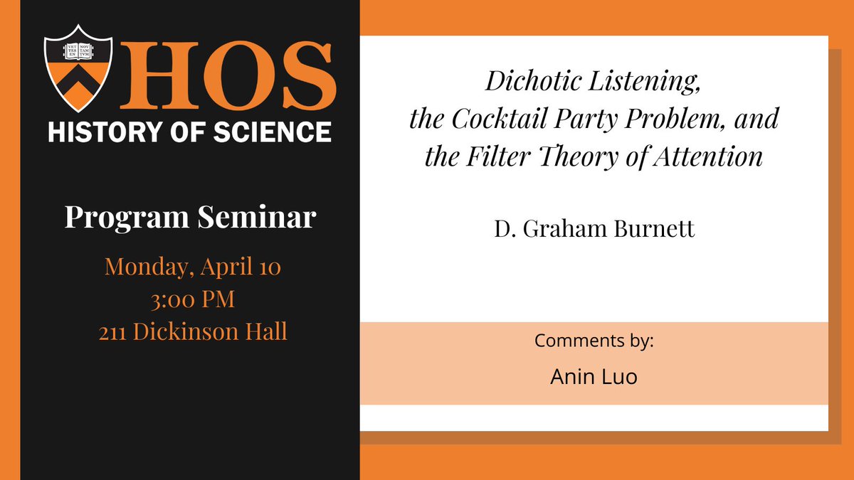 April 10, 3:00pm

Dichotic Listening, the Cocktail Party Problem, and the Filter Theory of Attention
By D. Graham Burnett with comments by Anin Luo

ow.ly/7JUW50NBebr
