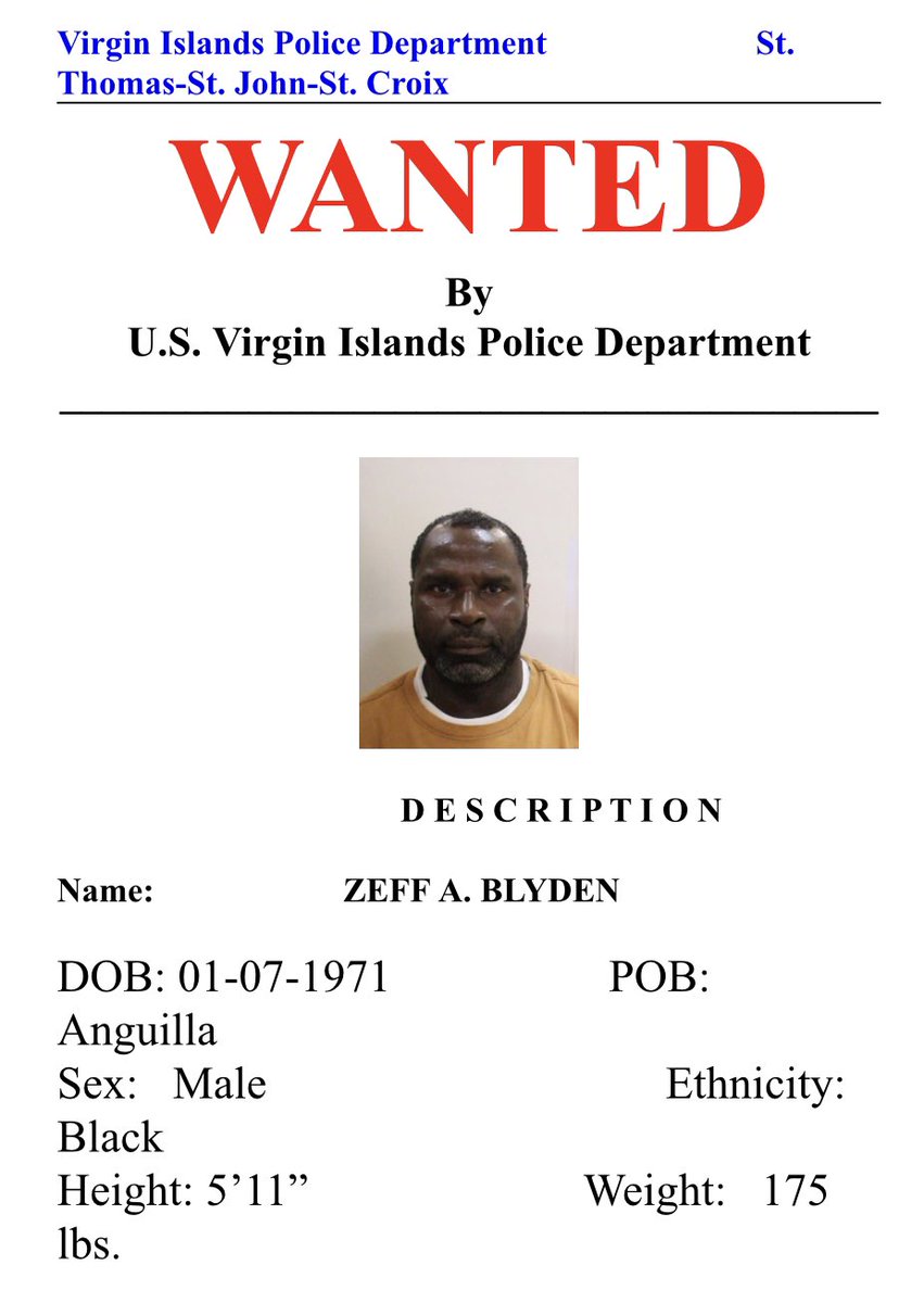 WANTED PERSON 

ZEFF A. BLYDEN

The above subject is wanted in reference to an ongoing investigation.
If seen, notify 911, Crime Stoppers at 1-800-222-TIPS, Det. R. Velazquez or Det. S. Rhymer of the Criminal Investigation Bureau at 340-774-2211