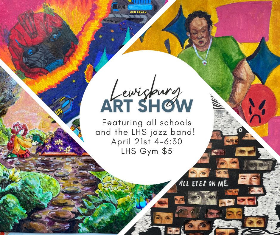 It's almost time! The Lewisburg Art Show will have students from ALL Lewisburg schools participating this year, with a performance from the jazz band as well.