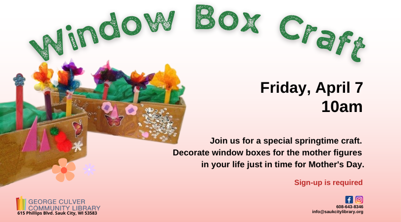 SaukCityLib's tweet photo. Join us for a special springtime craft activity on Friday, April 7 at 10am. Decorate a window box for the mother figures in your life, in time for Mother’s Day. Sign-up is required; call 608-643-8346 or stop in to sign-up today! https://t.co/zFrYdmSVUS