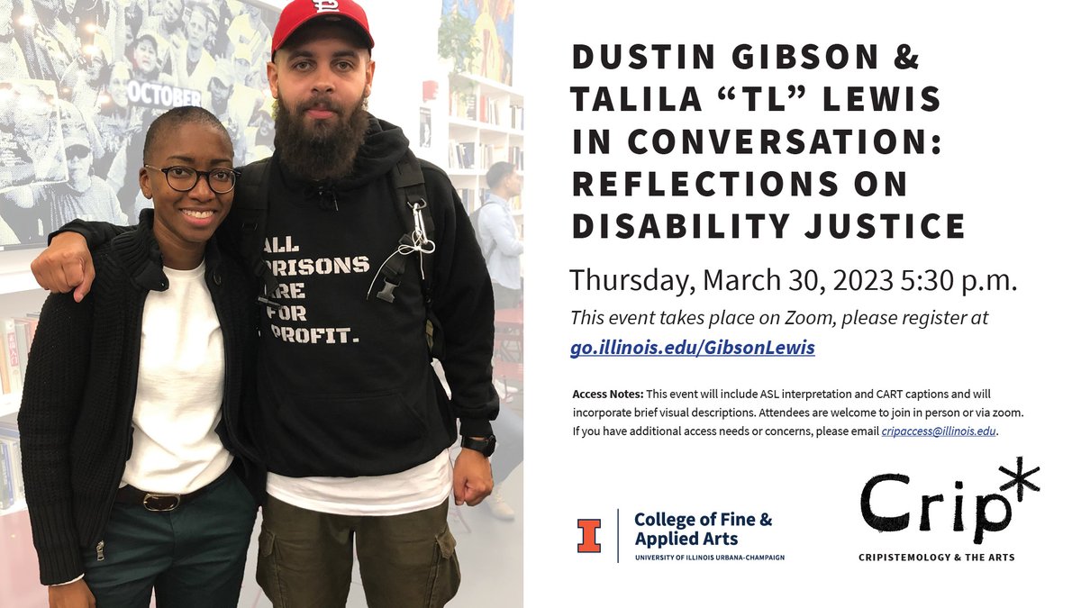 We are thrilled to invite you to our next *Crip-Cripistemology and the Arts talk! Dustin Gibson & Talila “TL” Lewis in Conversation: Reflections on Disability Justice 📆 March 30, 5:30pm 🔗 go.illinois.edu/gibsonlewis