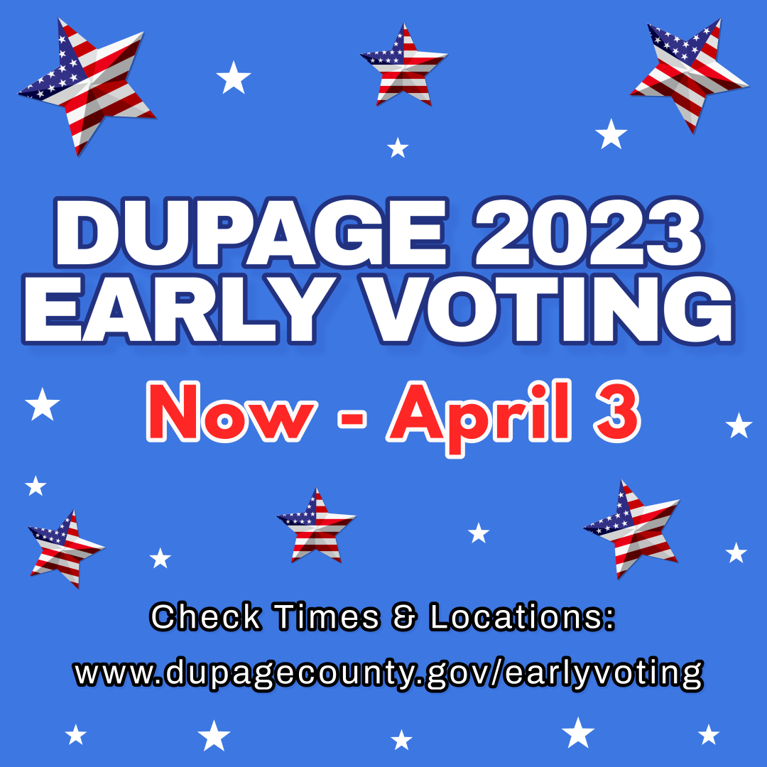 Early voting is now open across DuPage County until April 3. To view hours of operation and voting locations, please visit dupagecounty.gov/earlyvoting.