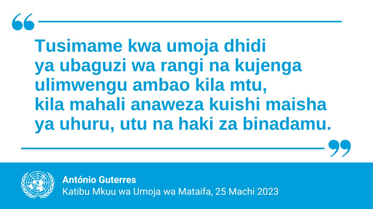 'Leo na kila siku, tusimame kwa umoja dhidi ya ubaguzi wa rangi na kujenga ulimwengu ambao kila mtu, kila mahali anaweza kuishi maisha ya uhuru, utu na haki za binadamu.'

- @antonioguterres Siku ya Jumamosi ya #RememberSlaveryDay. un.org/en/remembersla…