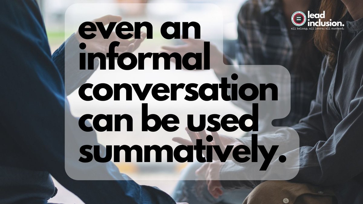 Did you know that summative assessments don't have to be a formal test or project? Our informal conversations can also be used to summarize learning. #LeadInclusion #SBLchat #TG2Chat #EdChat #Assessment #Inclusion #ATAssessment