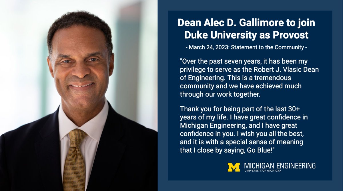 Michigan Engineering (@umengineering) on Twitter photo Announcement: We will miss you Dean Gallimore! On July 1, 2023, Alec D. Gallimore will join <a href="/DukeU/">Duke University</a> as their new provost! Please join us in congratulations & celebrating his tenure at #UmichEngin
Read about his new role: today.duke.edu/2023/03/alec-g… Announcement: We will miss you Dean Gallimore! On July 1, 2023, Alec D. Gallimore will join <a href="/DukeU/">Duke University</a> as their new provost! Please join us in congratulations & celebrating his tenure at #UmichEngin
Read about his new role: today.duke.edu/2023/03/alec-g…