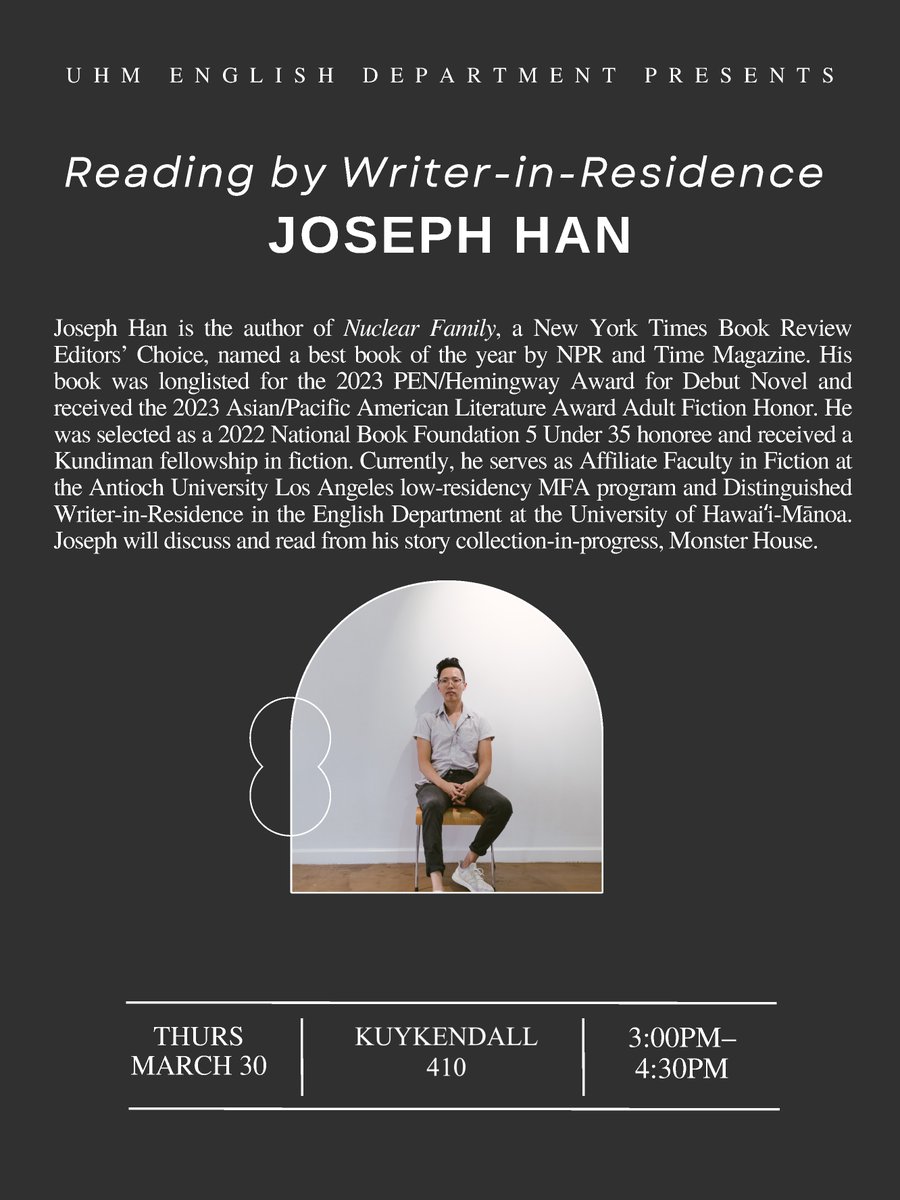 UH Mānoa Creative Writing (@uhmcreatwrit) on Twitter photo Don't miss this event! Next Thursday (3/30), our Distinguished Writer-in-Residence <a href="/hanjoseph/">Joseph Han</a> will read from Monster House, his story collection-in-progress. See you in Kuykendall 410 at 3 PM then! Don't miss this event! Next Thursday (3/30), our Distinguished Writer-in-Residence <a href="/hanjoseph/">Joseph Han</a> will read from Monster House, his story collection-in-progress. See you in Kuykendall 410 at 3 PM then!