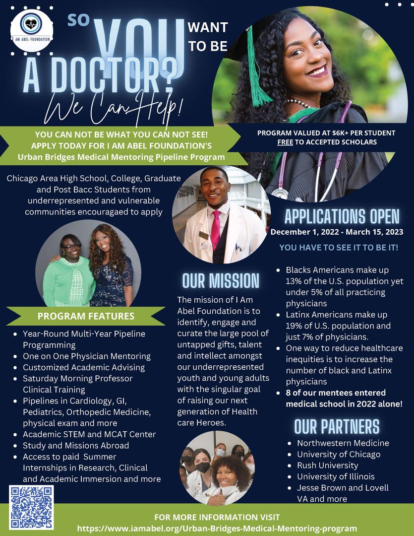Do you want to be a doctor? Chicago area high school, college/graduate and post bacc students may apply to I Am Abel Foundation's Urban Bridges Medical Mentoring Pipeline Program today!! Deadline is March 15,2023.  Please share and tag others!