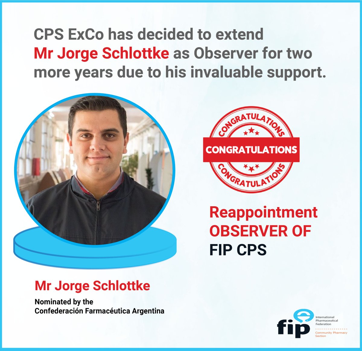 #FIPCPSOBSERVER
Due to his invaluable support, the CPS ExCo has decided to extend Mr. Jorge Schlottke as Observer for two 
more years.
We thank him for his work and extend our warmest congratulations on his reappointment.