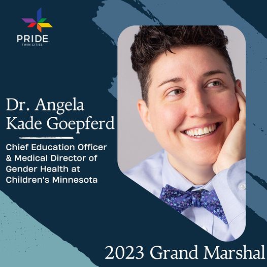 Twin Cities Pride (@twincitiespride) on Twitter photo Twin Cities Pride would like to announce our 2023 Grand Marshal, Dr. Angela Kade Goepferd. We want to recognize their work <a href="/childrensmn/">Children's Minnesota</a> around Gender affirming Health Care and being an amazing advocate for the community. instagram.com/p/CqJOYgipHfS/… Twin Cities Pride would like to announce our 2023 Grand Marshal, Dr. Angela Kade Goepferd. We want to recognize their work <a href="/childrensmn/">Children's Minnesota</a> around Gender affirming Health Care and being an amazing advocate for the community. instagram.com/p/CqJOYgipHfS/…