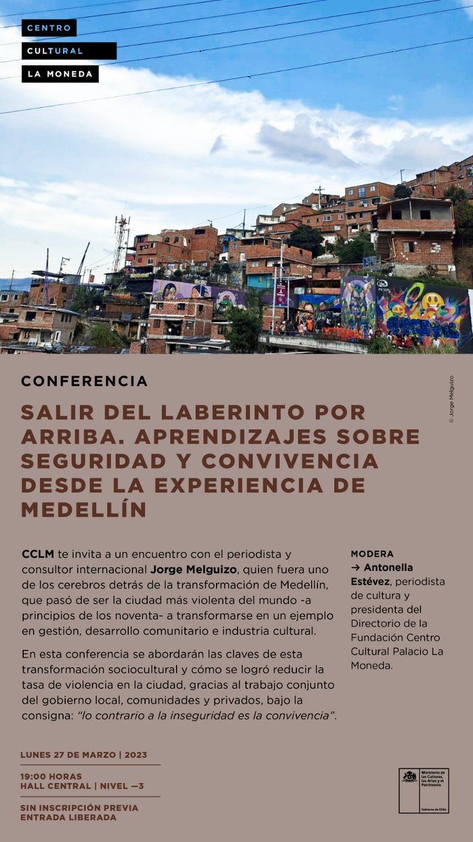 Culturas_RM's tweet photo. CONFERENCIA: SALIR DEL LABERINTO POR ARRIBA. APRENDIZAJES SOBRE SEGURIDAD Y CONVIVENCIA DESDE LA EXPERIENCIA DE MEDELLÍN
@CCPLM
Moderado por la periodista Antonella Estévez
Lunes 27 de marzo | 19:00 horas
Entrada liberada
#gratis #culturarm #jorgemelguizo #ccplm https://t.co/Fj518lVy4m