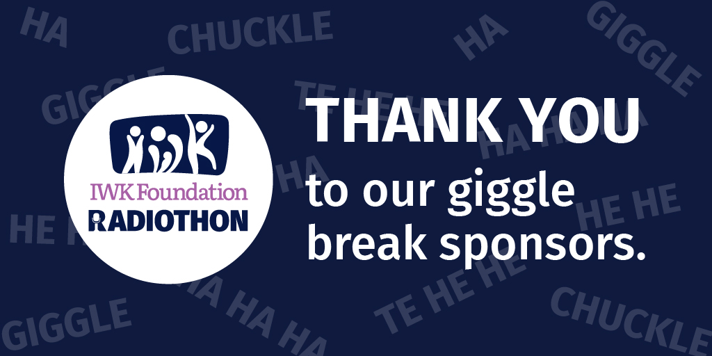 Thank you to our amazing Giggle Break sponsors! You can donate to the IWK Radiothon at 1-800-595-2266 or by visiting bit.ly/3FMcvKl.