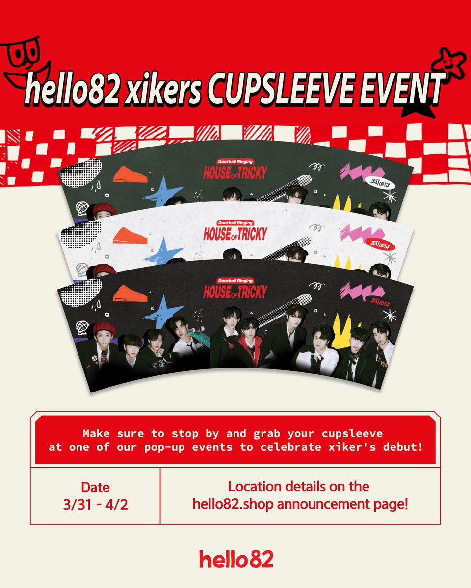 hello82official's tweet photo. Excited for xikers?! Come celebrate with us at one of our pop-ups! 🧋

To see if there’s a cupsleeve event near YOU 👇🏻
🔗 https://t.co/Xp5NpyZ1u8 
📆 3/31 - 4/2 

@xikers_official 
#xikers #HOUSE_OF_TRICKY #Doorbell_Ringing #hello82 #싸이커스 https://t.co/lHJEfLZUdw