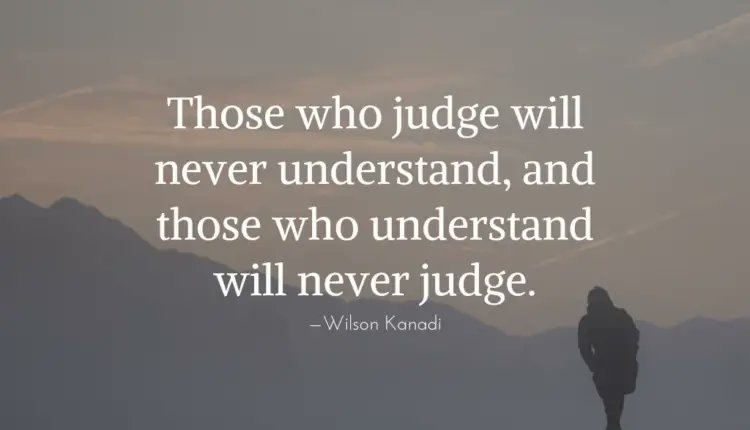 LifeWithJohn's tweet image. “Those who judge will never understand, and those who understand will never judge.” — Wilson Kanadi ~ #Judgmental