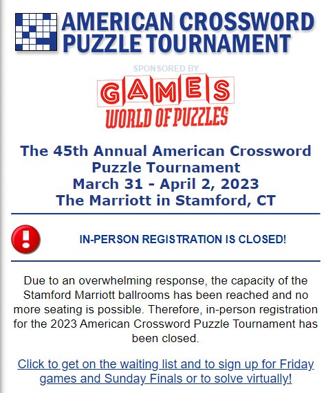 Oh wow. There were so many people who signed up for the 2023 ACPT that in-person registration is now closed! If you were hoping to attend but got locked out, hopefully you can still stop by to hang out with the puzzle family.