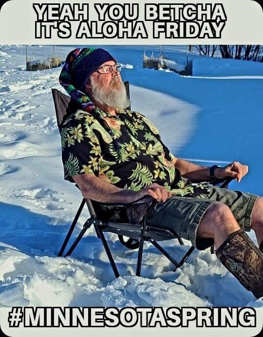 FlapJackJackson's tweet photo. YEAH YOU BETCHA
IT’S ALOHA FRIDAY
#MINNESOTASPRING https://t.co/Jv1WgK14dH