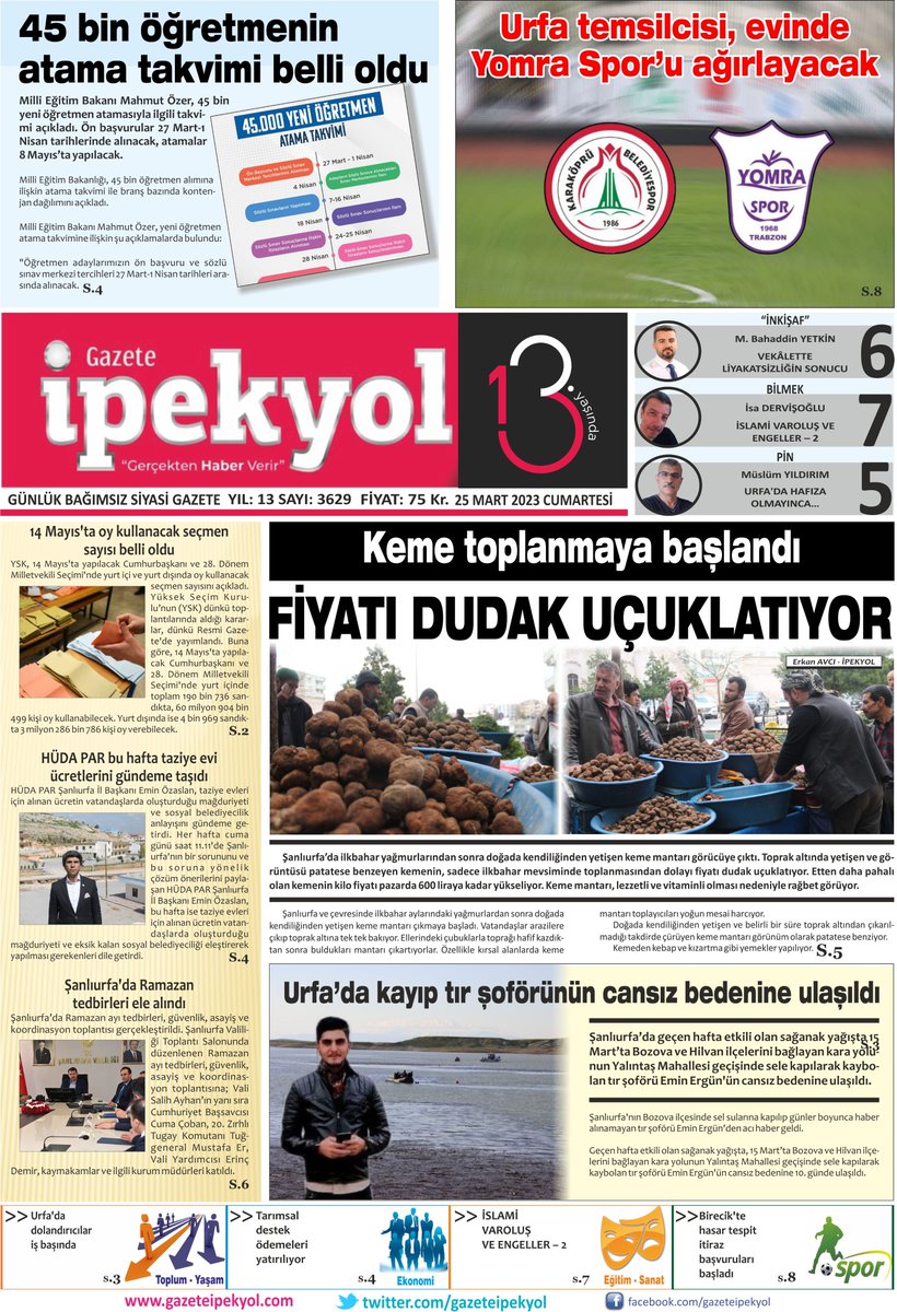 gazeteipekyol's tweet image. 📌#KEME TOPLANMYA #BAŞLANDI
#FİYATI DUDAK #UÇUKLATIYOR
📌URFA'DA #KAYIP #TIR ŞOFÖRÜNÜN #CANSIZ #BEDENİNE ULAŞILDI 
📌45 BİN #ÖĞRETMENİN ATAMA #TAKVİMİ BELLİ OLDU
📌14 MAYIS'TA #OY KULLANACAK #SEÇMEN #SAYISI BELLİ OLDU
📌BİRECİK'TE #HASAR #TESPİT #İTİRAZ #BAŞVURULARI BAŞLADI 
📌