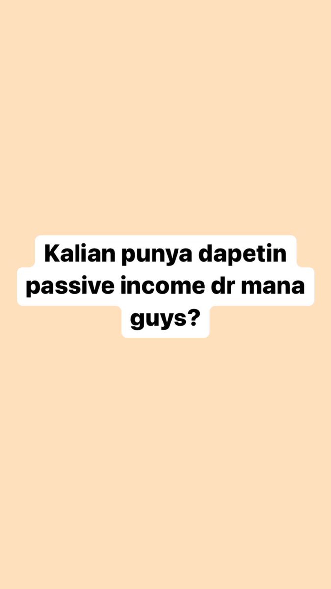 kalian selain dapet active income dari gaji work! pada punya passive income dr mana guys?
