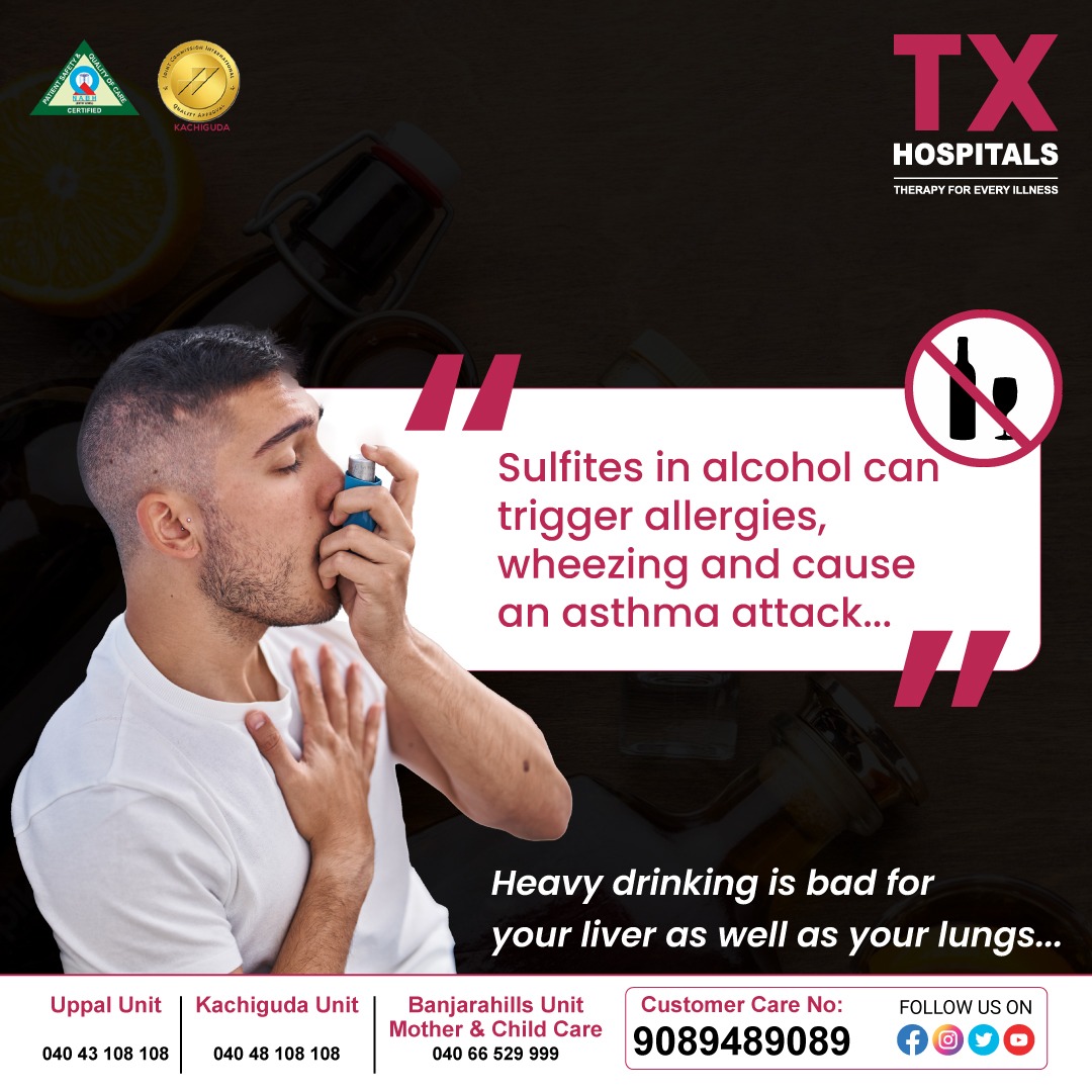 Attention all alcohol drinkers! Did you know that sulfites in alcohol can trigger allergies, wheezing, and even cause an asthma attack?

#TXHospitals #HealthCare #cancer #lungscare #asthmacare #besthospitalhyderabad