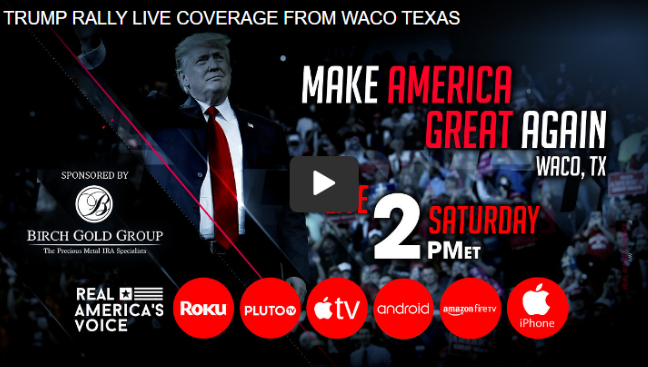 PoMoWorld: THE MAGA MOVEMENT: PRESIDENT TRUMP KICKING OFF 2024 CAMPAIGN WITH RALLY AT WACO, TEXAS - We join the RSBN and the Real America’s Voice broadcast teams LIVE. Streaming starts at 11am ET.  buff.ly/3Zg7lwY