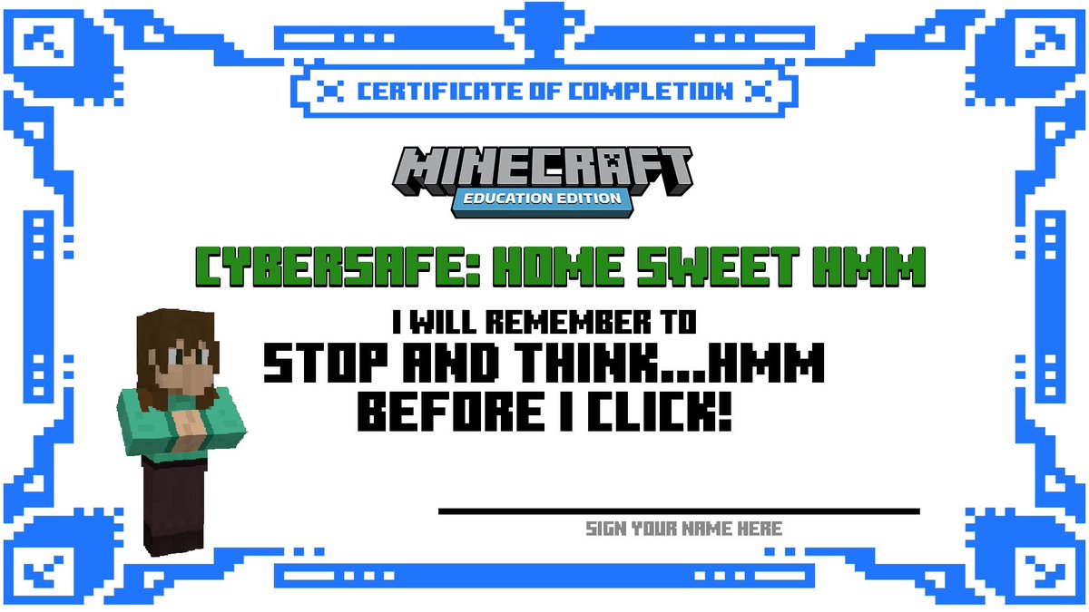 CYBERSAFE: HOME SWEET HMM
“STOP AND THINK…HMM BEFORE I CLICK”
#MinecraftEducationEdition #Minecraft #MinecraftCertificate