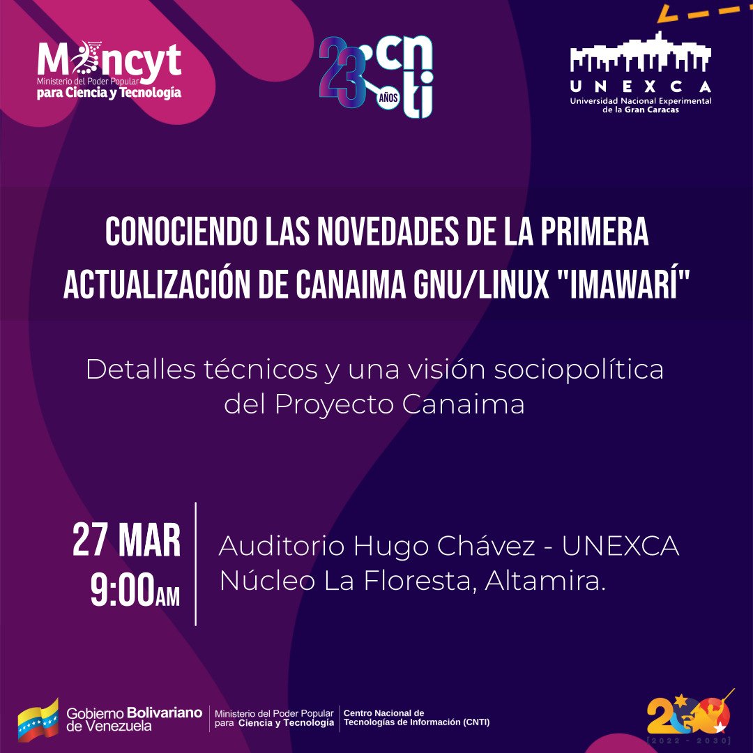 CanaimaGNULinux's tweet photo. #Invitacion

El Proyecto Canaima GNU/Linux invita a toda al Comunidad de Tecnologías Libres, Profesores, Estudiantes y demás interesados a la presentación de la nueva actualización de la versión 7 #Imawari

📆 Lunes 27
📍Auditorio Hugo Chávez @UNEXCA_ve núcleo Altamira
🕘 9:00 am https://t.co/rvuTT868x4
