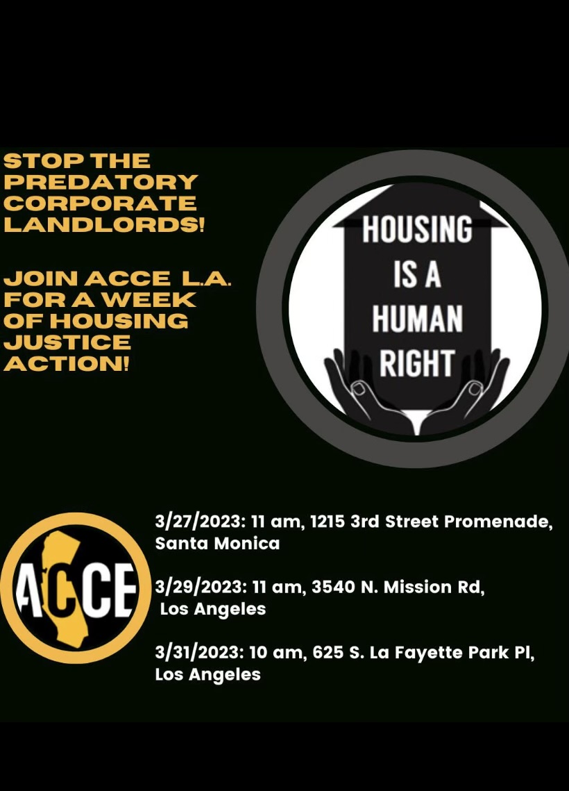 Working-class Californians fought hard to pass tenant protections to keep their families housed. But corp. landlord Blackstone is trying to block new, stronger protections. Let's hold them accountable! Join ACCE Los Angeles 3/27-3/31 for a WEEK OF ACTION to pass #SB567 & #ACA10