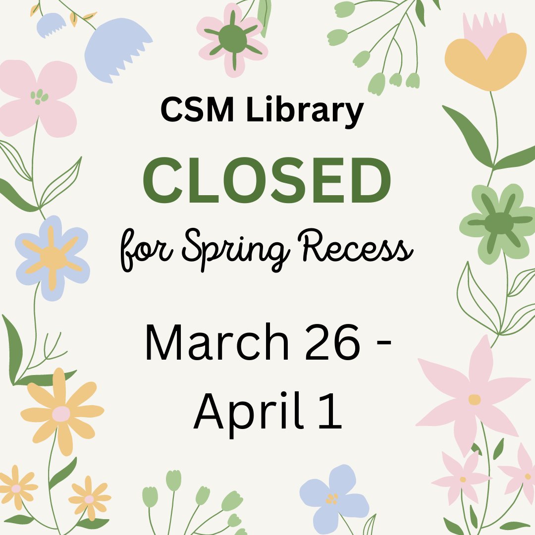 CSM Library will be closed March 26-April 1 for Spring Recess. Remember that the Library's digital resources including ebooks, articles, streaming films, etc. are always available 24/7 online.

Have a safe and restful Spring Recess (cross our fingers for some sun, too)! 🌞