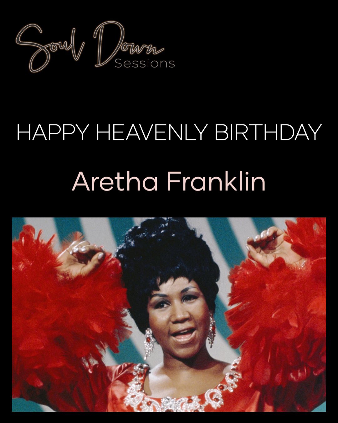 Happy Heavenly Birthday to the Queen of Soul, Aretha Franklin   