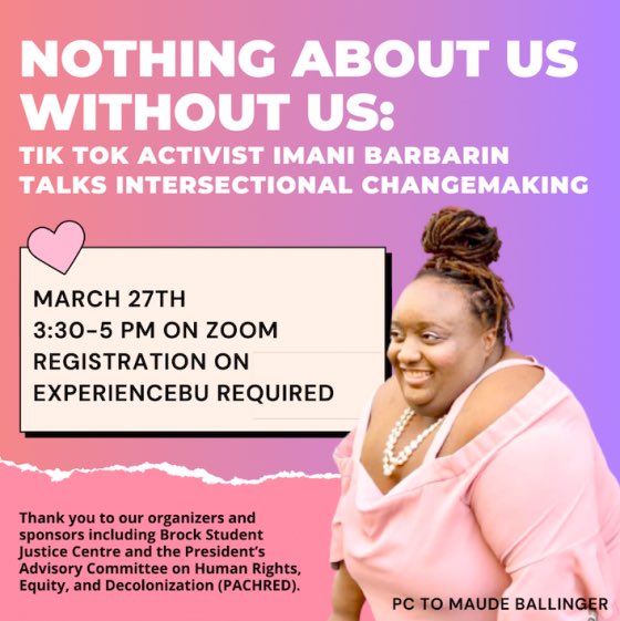 Join us for an upcoming online event featuring TikTok Activist Imani Barbarin! 

“Nothing About Us Without Us” is happening on MARCH 27th, from 3:30-5PM on zoom. Register for this event at: experiencebu.brocku.ca/event/233058
