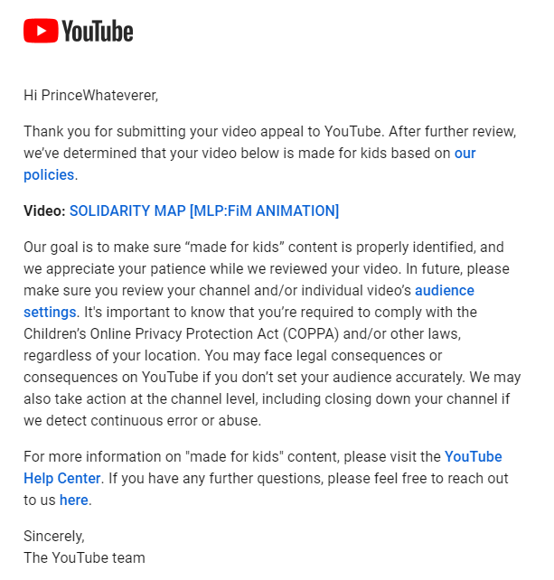 Hey @TeamYouTube you 'reviewed' and rejected my appeal in SECONDS! You are lying if you say that anything but a robot looked at this. This video was made for the FANDOM which is majority adults and I told you as much and you wiped your asses with it. Fix this.