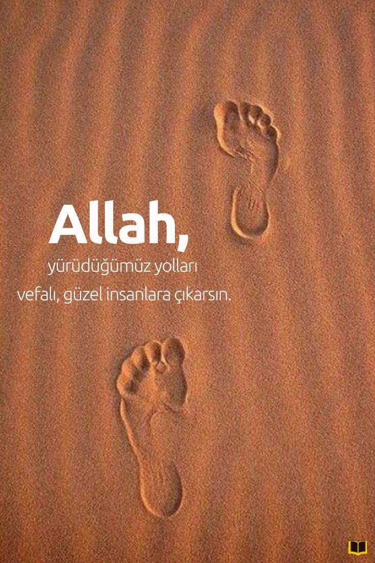 Allah, yürüdüğümüz yolları vefalı, güzel insanlara çıkarsın.