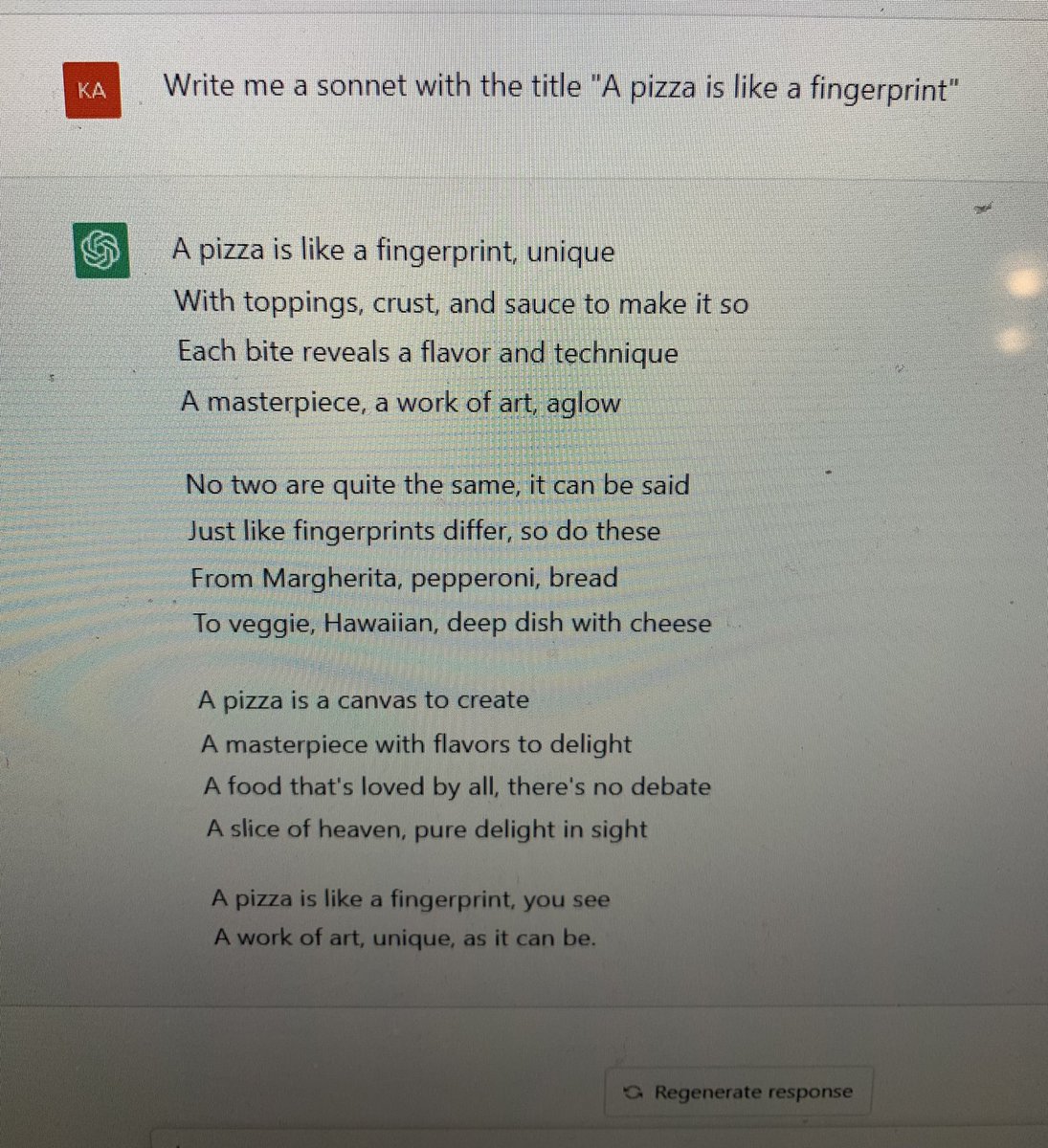 When my kids were young we were debating the merits of the pizza at a local amusement park.  At one point I sagely intoned “A pizza is like a fingerprint”.  Tonight my daughter asked ChatGPT to expound further upon that thought.  Here is the response.