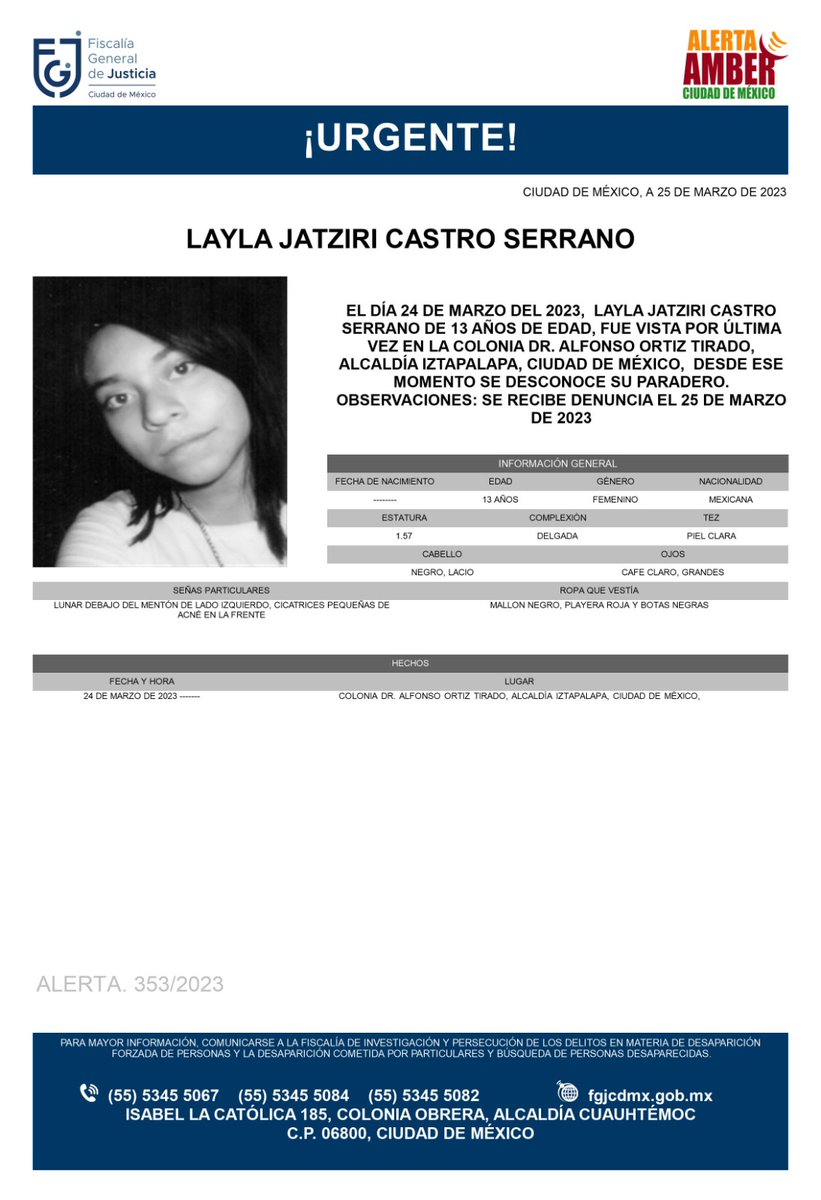Se activa #AlertaAmber para localizar a una menor de 13 años de edad, de nombre Layla Jatziri Castro Serrano, fue vista por última vez el día 24 de marzo de 2023 en la colonia Doctor Alfonso Ortiz Tirado, alcaldía Iztapalapa