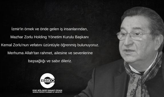 İzmir'in örnek ve önde gelen iş insanlarından, Mazhar Zorlu Holding Yönetim Kurulu Başkanı Kemal Zorlu'nun vefatını üzüntüyle öğrenmiş bulunuyoruz. Merhuma Allah'tan rahmet, ailesine ve sevenlerine başsağlığı ve sabır dileriz.