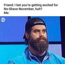 For all of us with beards, No-Shave November is just business as usual. It's like everyone else is playing catch up to our hairy greatness. #BeardPride #NoShaveNovember 🧔🏻👊🏼🌟