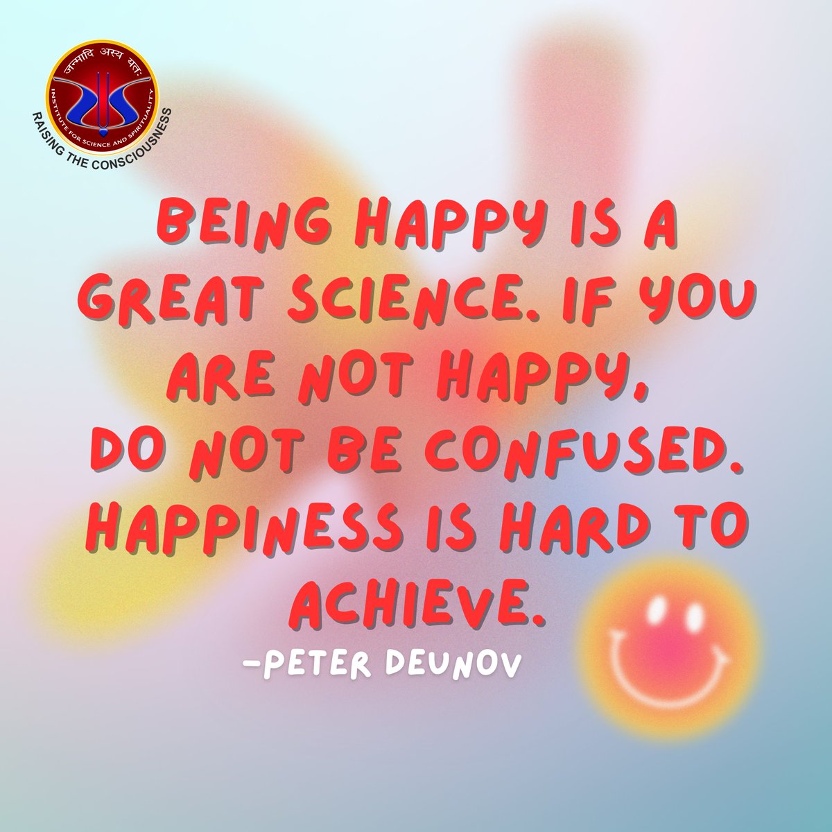 HAPPINESS IS A SCIENCE 

#Science #Consciousness #Scienceofconsciousness #discoveryourself #scientificcommunity #selfconsciousness #ISS #instituteforscienceandspirituality #seslfdiscovery #knowledge #mindbodysoul #roadblockstohappiness #happylife #happiness #peterdeunov