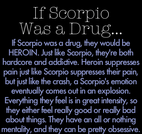 Scorpio_Factz's tweet photo. If #Scorpio was a drug... https://t.co/GnAFCVZyl4
