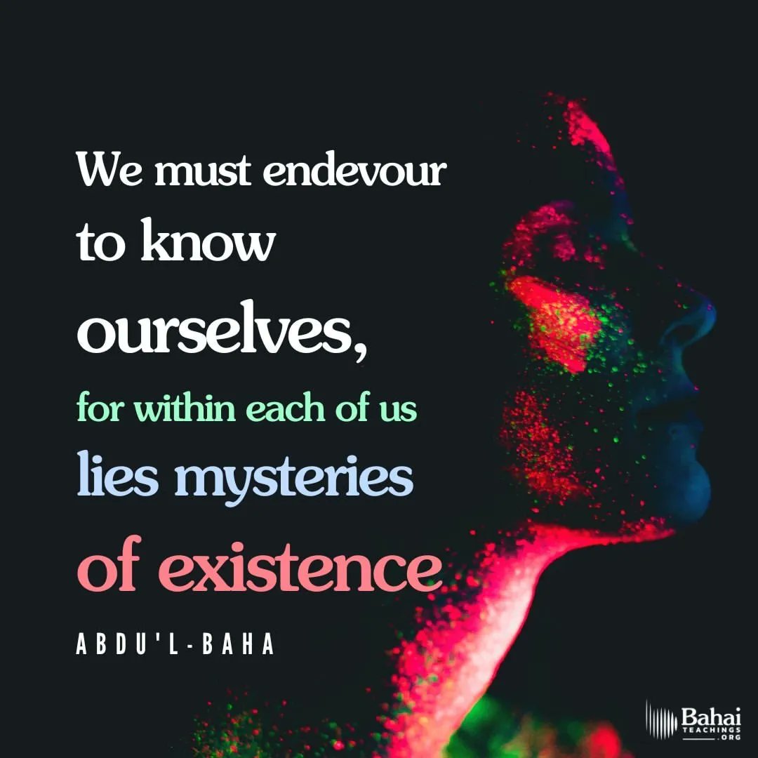 The key is a life of faith. We must endeavor to know ourselves, for within each of us lies mysteries of existence. Then, we can enter the Kingdom revealed and feel the healing warmth of the Sun of Reality. - #AbdulBaha

#bahai #Spirituality #Faith #Soul